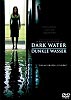 Dark Water - Dunkle Wasser (uncut)